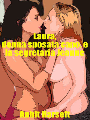 cover image of Laura, donna sposata capo, e la segretaria Jeanne